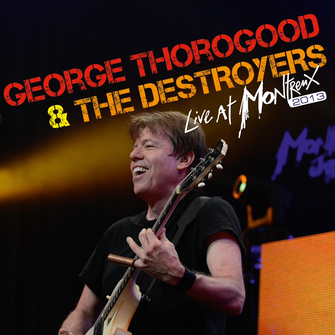 George Thorogood & The Destroyers: Live At Montreux 2013 CD cover